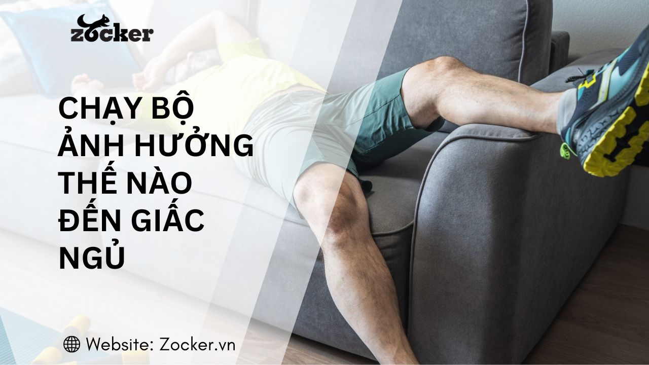 Chạy Bộ Ảnh Hưởng Thế Nào Đến Giấc Ngủ Và Hiệu Suất Tập Luyện?
