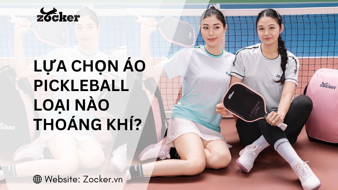 Chọn áo chơi pickleball loại nào thoáng khí?