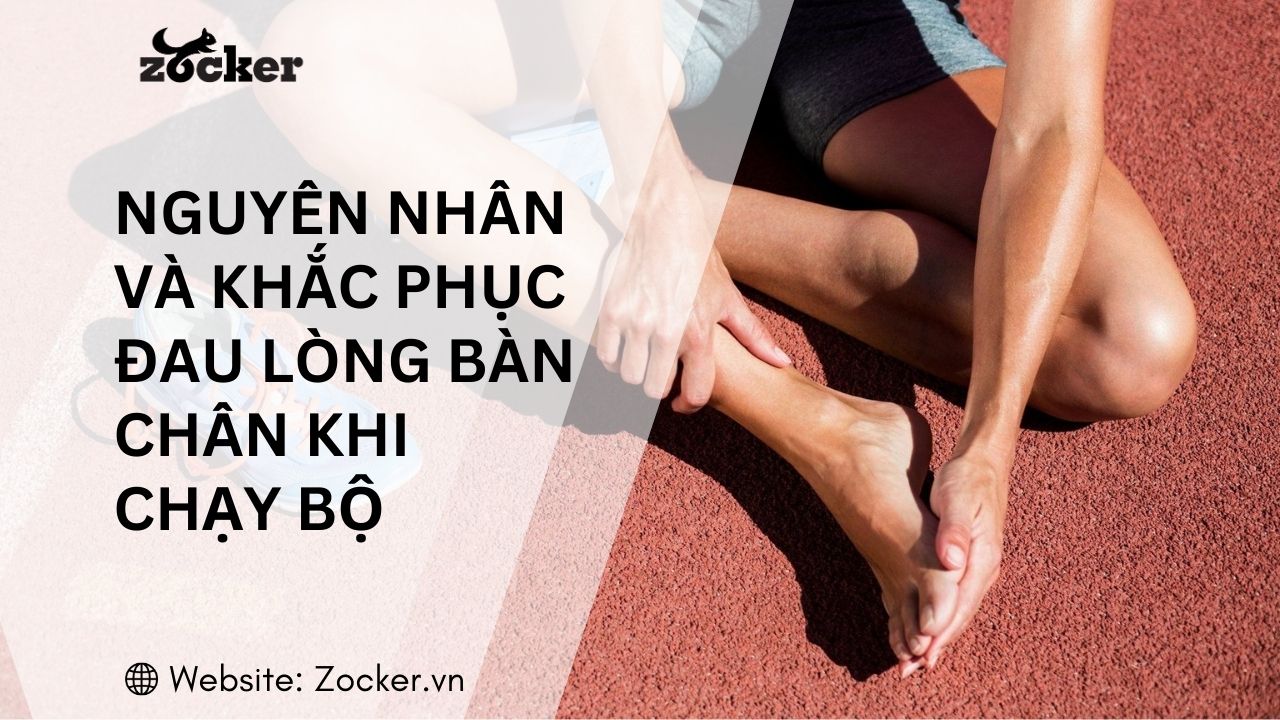 Nguyên nhân và cách khắc phục đau lòng bàn chân khi chạy bộ