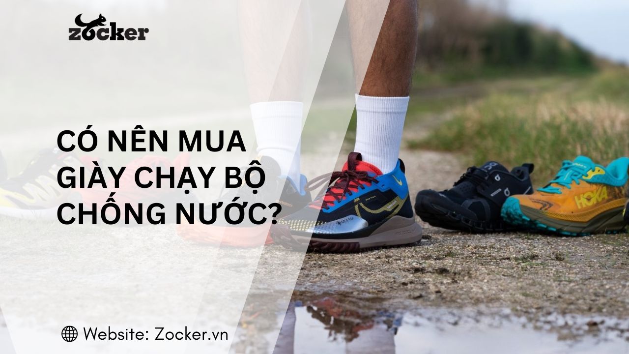 Có nên mua giày chạy bộ chống nước (waterproof) không?