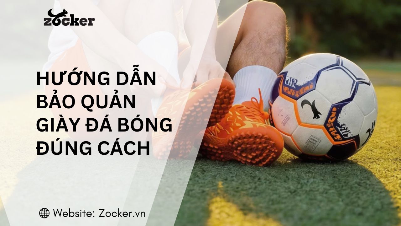 Hướng dẫn bảo quản giày đá bóng đúng cách: chống bong keo, nứt đế và hôi giày