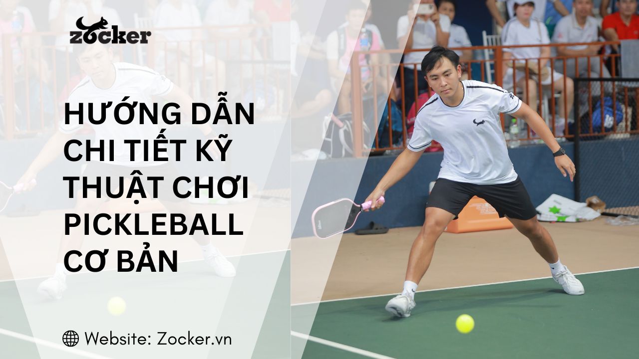 Kỹ thuật chơi Pickleball cơ bản - Hướng dẫn chi tiết