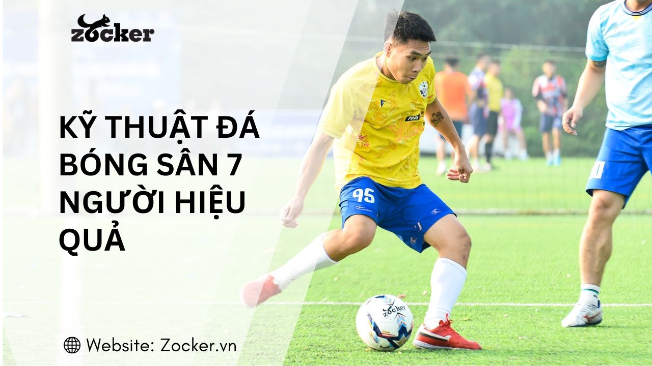 Kỹ Thuật Đá Bóng Sân 7 Người Cần Nắm Vững Để Chơi Hiệu Quả