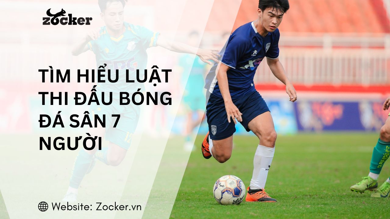 Luật thi đấu bóng đá sân 7 người chuẩn nhất