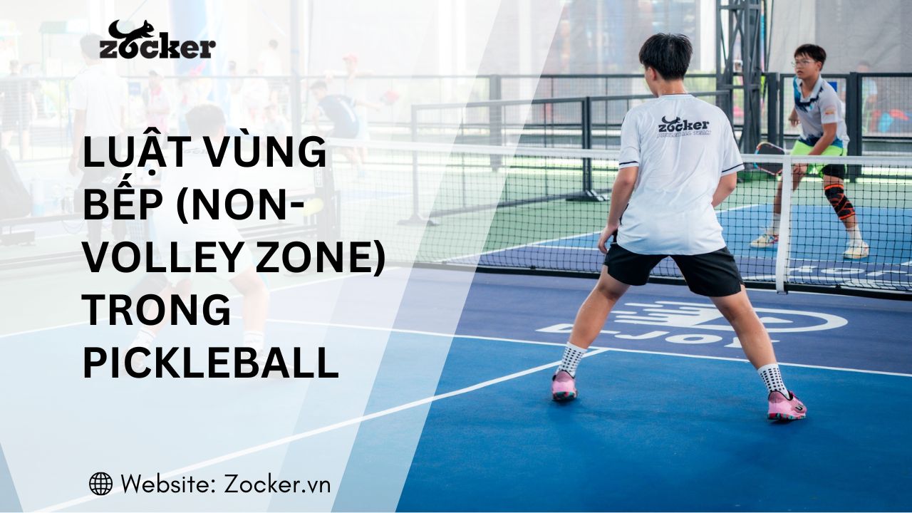 Luật vùng bếp (non-volley zone) trong pickleball