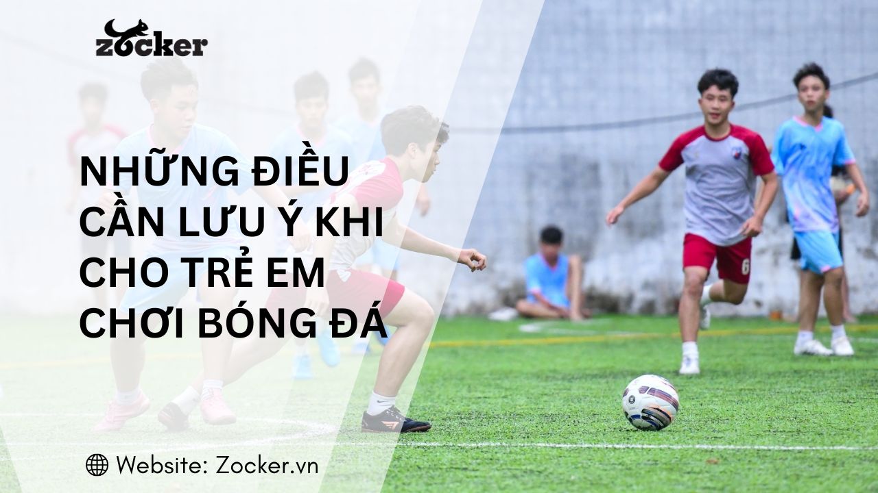 Những điều cần lưu ý khi cho trẻ em chơi bóng