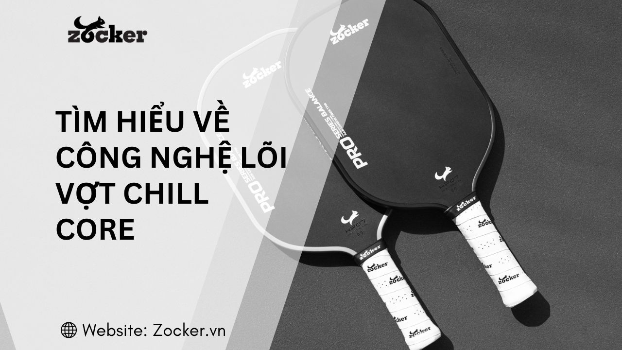 Công nghệ lõi vợt Chill Core là gì? So sánh công nghệ các dòng vợt Pickleball