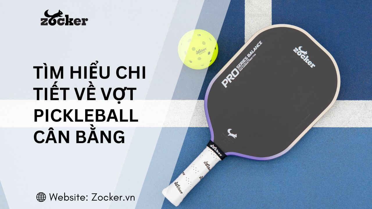 Vợt cân bằng là gì? Đối tượng nào nên sử dụng vợt cân bằng?