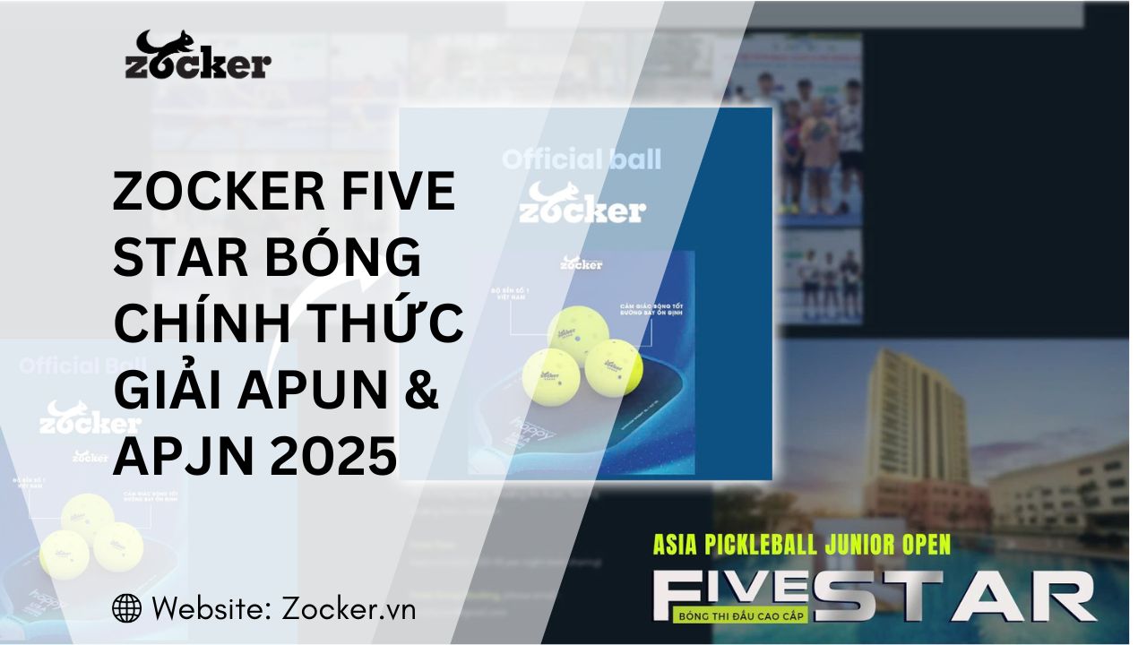 Bóng Zocker Five Star được sử dụng trong 2 giải đấu APUN & APJN 2025